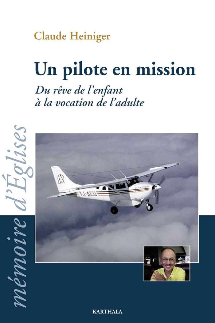 Couverture du livre « UN PILOTE EN MISSION. DU REVE DE L'ENFANT A LA VOCATION DE L'ADULTE » de Xxx, librairie Les Contes Infusés à Corte