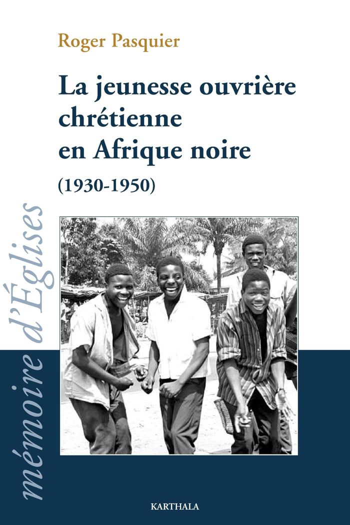 Couverture du livre « LA JEUNESSE OUVRIERE CHRETIENNE EN AFRIQUE NOIRE (1930-1950) » de Xxx, librairie Les Contes Infusés à Corte