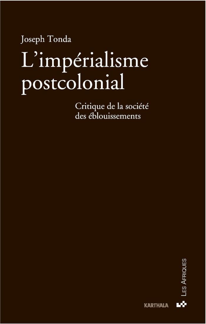 Couverture du livre « L'IMPERIALISME POSTCOLONIAL. CRITIQUE DE LA SOCIETE DES EBLOUISSEMENTS », librairie Les Contes Infusés à Corte