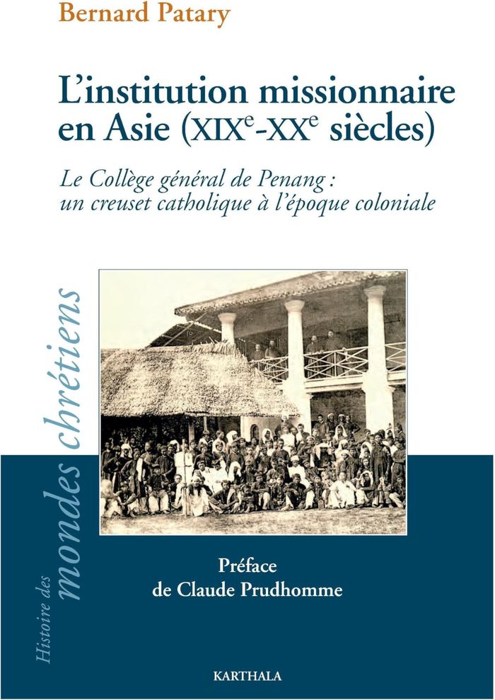 Couverture du livre « L'INSTITUTION MISSIONNAIRE EN ASIE (XIXE-XXE SIECLES). LE COLLEGE GENERAL DE PENANG : UN CREUSET CAT » de Xxx, librairie Les Contes Infusés à Corte