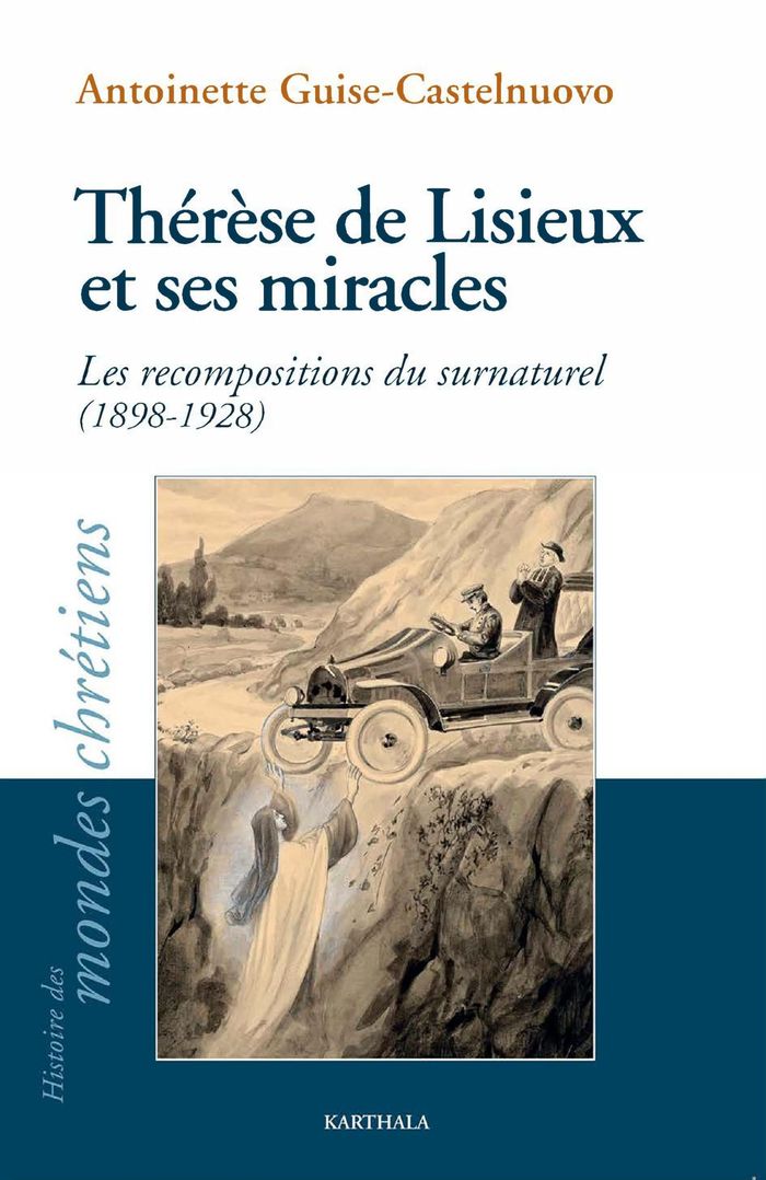 Couverture du livre « THERESE DE LISIEUX ET SES MIRACLES. LES RECOMPOSITIONS DU SURNATUREL (1898-1928) » de Xxx, librairie Les Contes Infusés à Corte