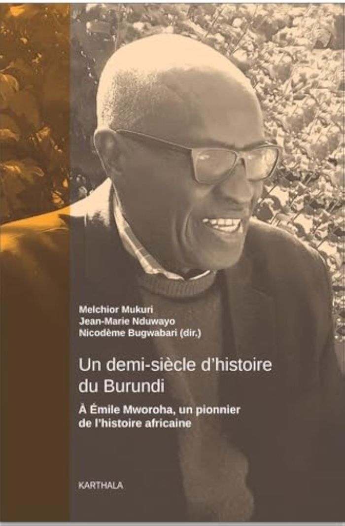 Couverture du livre « UN DEMI-SIECLE D'HISTOIRE DU BURUNDI. A EMILE MWOROHA, UN PIONNIER DE L'HISTOIRE AFRICAINE » de Xxx, librairie Les Contes Infusés à Corte