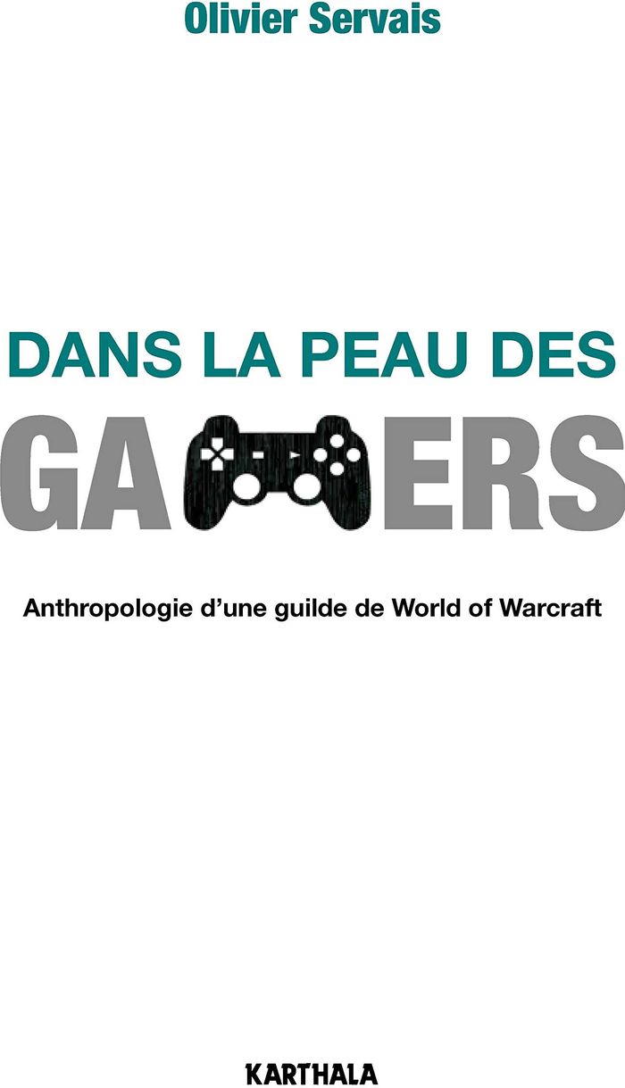 Couverture du livre « DANS LA PEAU DES GAMERS. ANTHROPOLOGIE D'UNE GUILDE DE WORLD OF WARCRAFT » de Xxx, librairie Les Contes Infusés à Corte