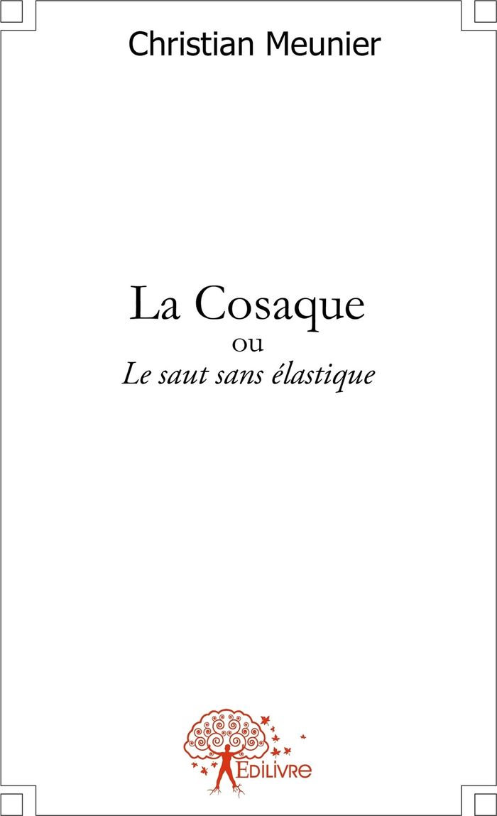 Couverture du livre « LA COSAQUE - LE SAUT SANS ELASTIQUE » de Christian Meunier, librairie Les Contes Infusés à Corte
