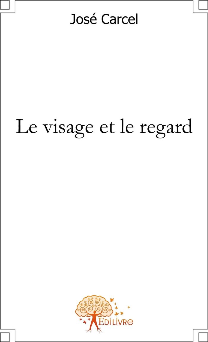 Couverture du livre « LE VISAGE ET LE REGARD » de Jose Carcel, librairie Les Contes Infusés à Corte