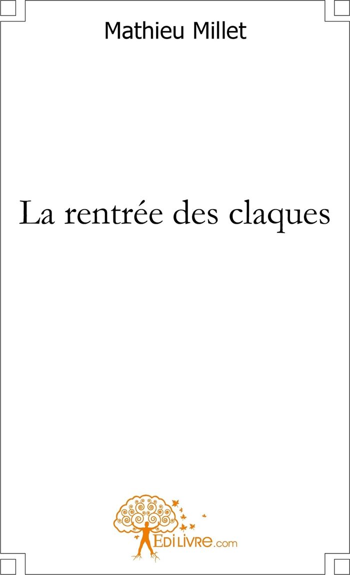 Couverture du livre « LA RENTREE DES CLAQUES » de Mathieu Millet, librairie Les Contes Infusés à Corte