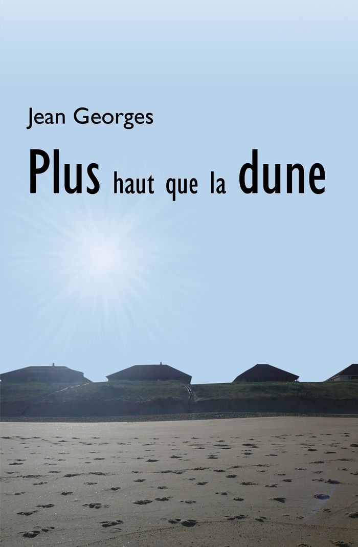 Couverture du livre « PLUS HAUT QUE LA DUNE » de Jean Georges, librairie Les Contes Infusés à Corte