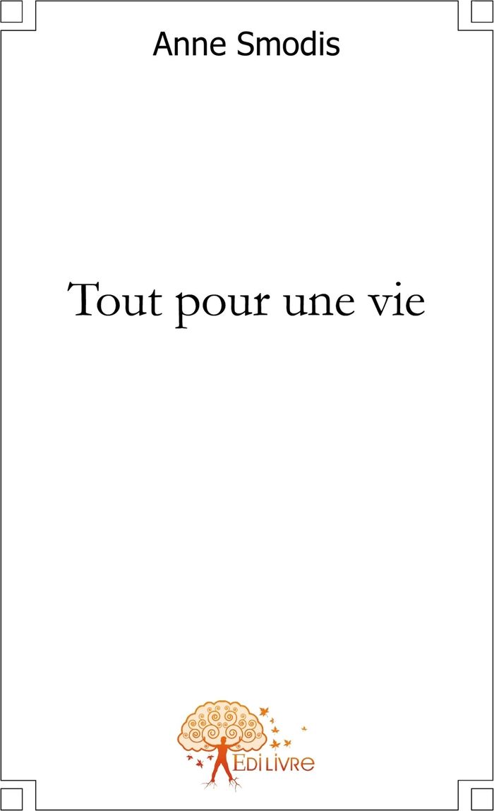 Couverture du livre « TOUT POUR UNE VIE » de Anne Smodis, librairie Les Contes Infusés à Corte