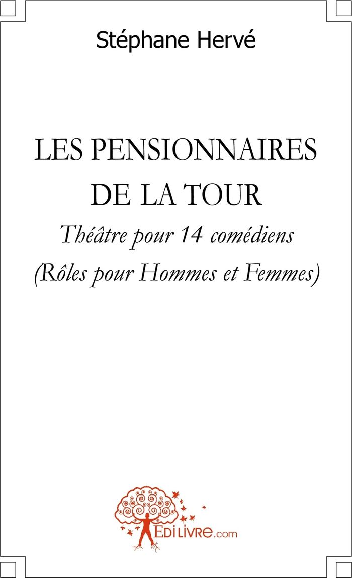 Couverture du livre « LES PENSIONNAIRES DE LA TOUR - THEATRE POUR 14 COMEDIENS (ROLES POUR HOMMES ET FEMMES) » de Stephane Herve, librairie Les Contes Infusés à Corte