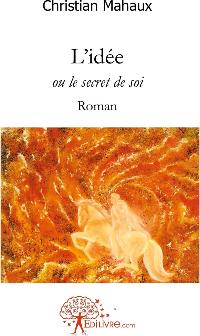 Couverture du livre « L'IDEE - OU LE SECRET DE SOIROMAN » de Christian Mahaux, librairie Les Contes Infusés à Corte
