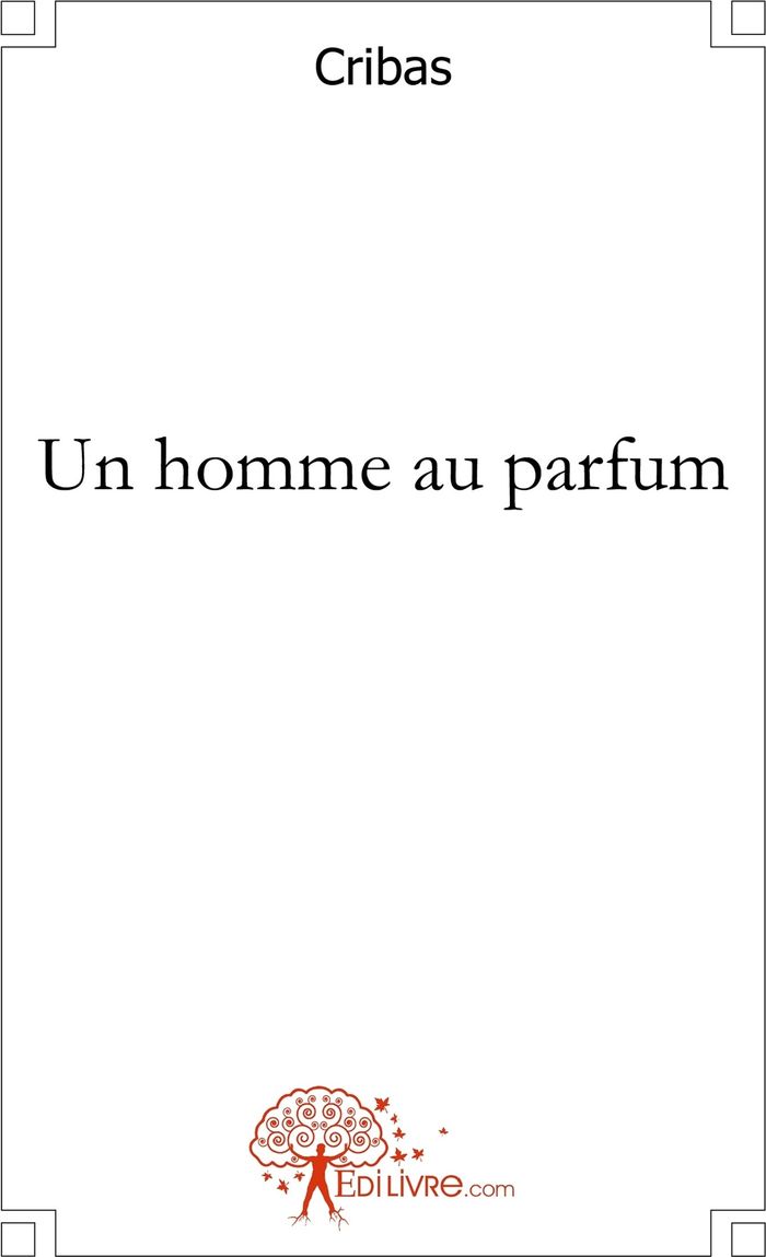 Couverture du livre « UN HOMME AU PARFUM » de Cribas, librairie Les Contes Infusés à Corte