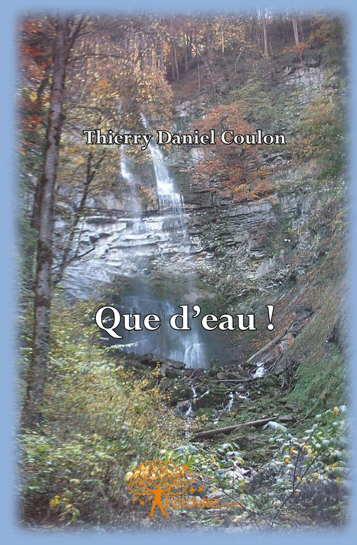 Couverture du livre « QUE D'EAU ! » de T. Coulon-Roussat, librairie Les Contes Infusés à Corte