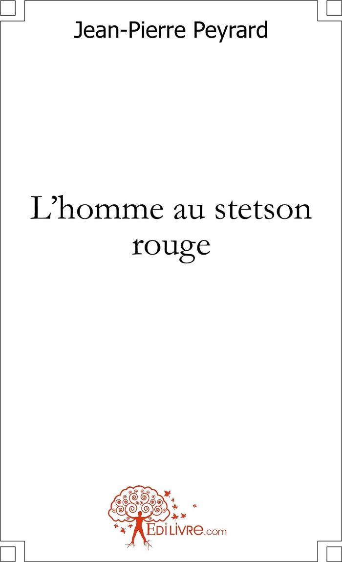Couverture du livre « L'HOMME AU STETSON ROUGE » de Jean-Pierre Peyrard, librairie Les Contes Infusés à Corte