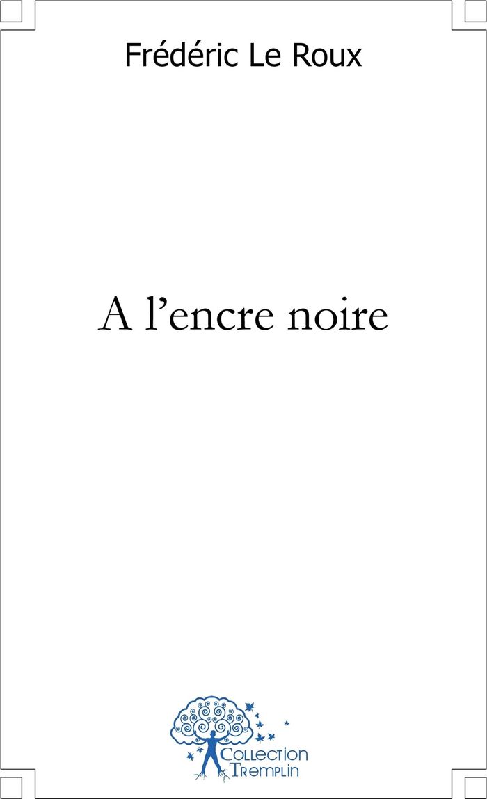 Couverture du livre « A L'ENCRE NOIRE » de Le Roux Frederic, librairie Les Contes Infusés à Corte