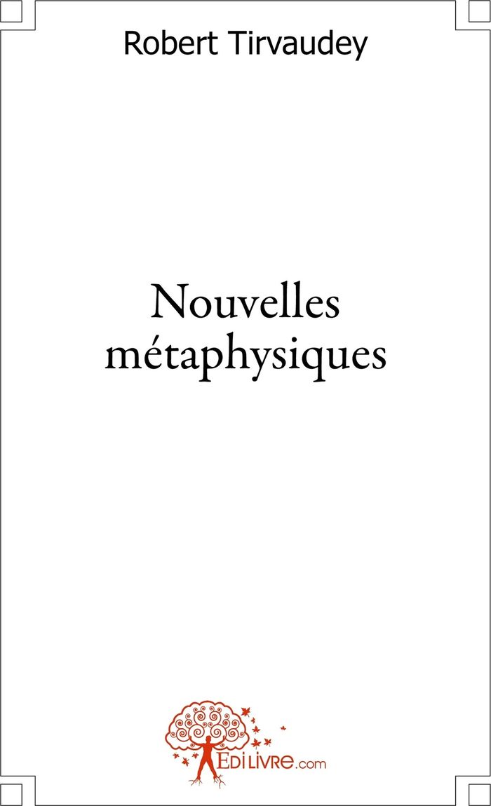 Couverture du livre « NOUVELLES METAPHYSIQUES » de Robert Tirvaudey, librairie Les Contes Infusés à Corte