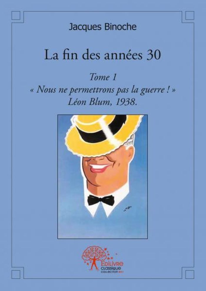 Couverture du livre « LA FIN DES ANNEES 30 - T01 - LA FIN DES ANNEES 30 - "NOUS NE PERMETTRONS PAS LA GUERRE !" », librairie Les Contes Infusés à Corte