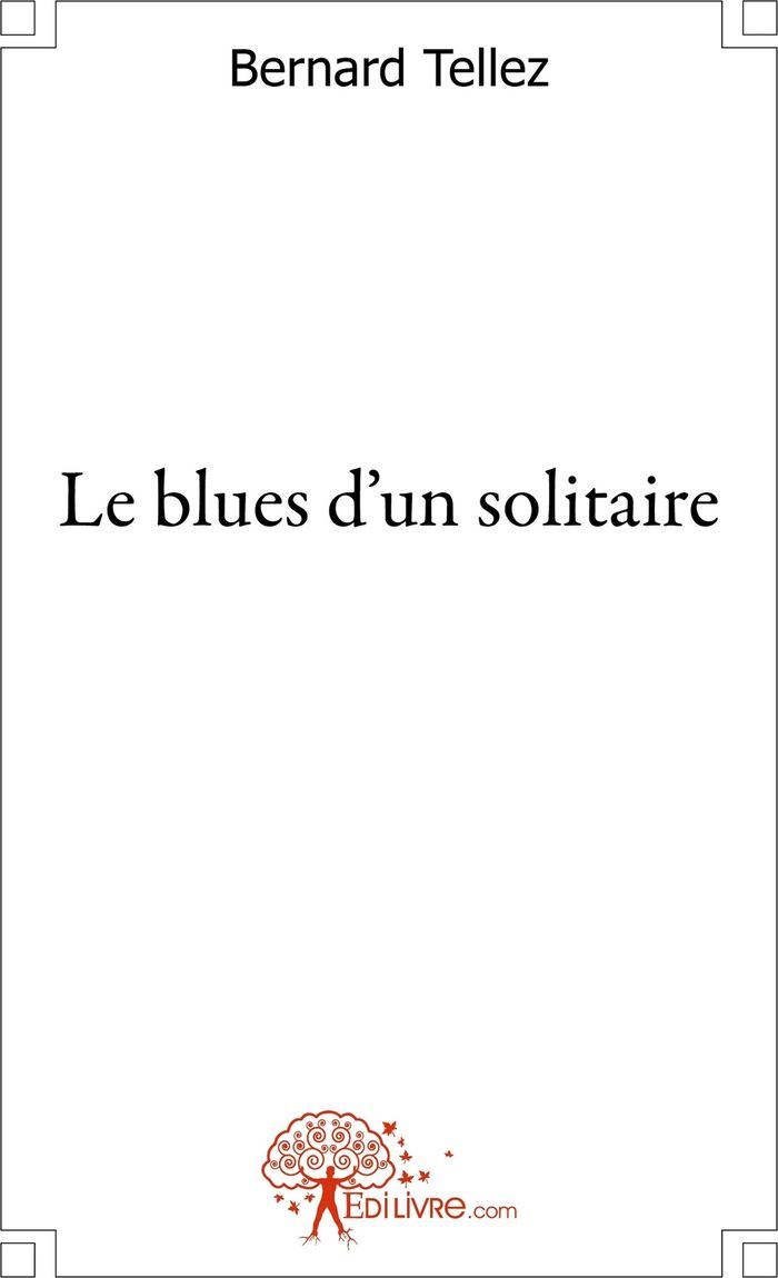 Couverture du livre « LE BLUES D'UN SOLITAIRE » de Bernard Tellez, librairie Les Contes Infusés à Corte