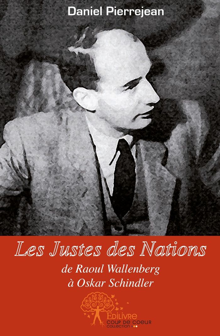 Couverture du livre « LES JUSTES DES NATIONS, DE RAOUL WALLENBERG A OSKAR SCHINDLER » de Daniel Pierrejean, librairie Les Contes Infusés à Corte