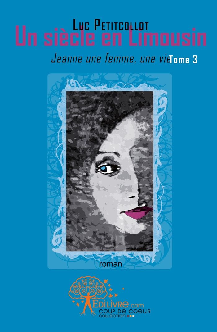 Couverture du livre « UN SIECLE EN LIMOUSIN - TOME 3 » de Luc Petitcollot, librairie Les Contes Infusés à Corte