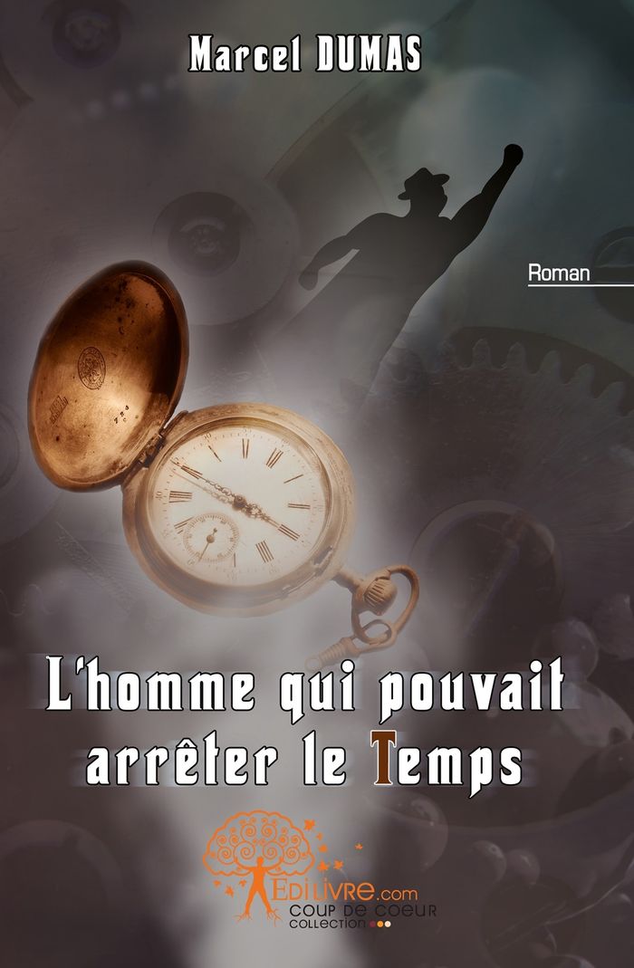Couverture du livre « L'HOMME QUI POUVAIT ARRETER LE TEMPS » de Marcel Dumas, librairie Les Contes Infusés à Corte