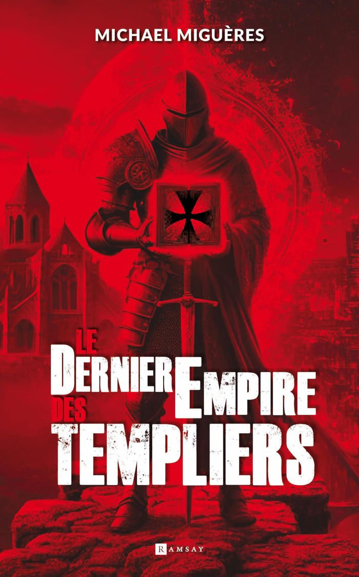Couverture du livre « Le dernier empire des templiers : roman » de Michael Miguères, librairie Les Contes Infusés à Corte