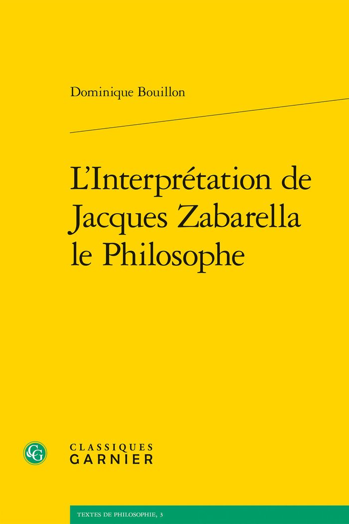Couverture du livre « L'INTERPRETATION DE JACQUES ZABARELLA LE PHILOSOPHE - UNE ETUDE HISTORIQUE LOGIQUE ET CRITIQUE SUR L » de Dominique Bouillon, librairie Les Contes Infusés à Corte