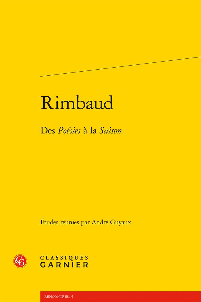 Couverture du livre « RIMBAUD - DES POESIES A LA SAISON » de Andre Guyaux, librairie Les Contes Infusés à Corte
