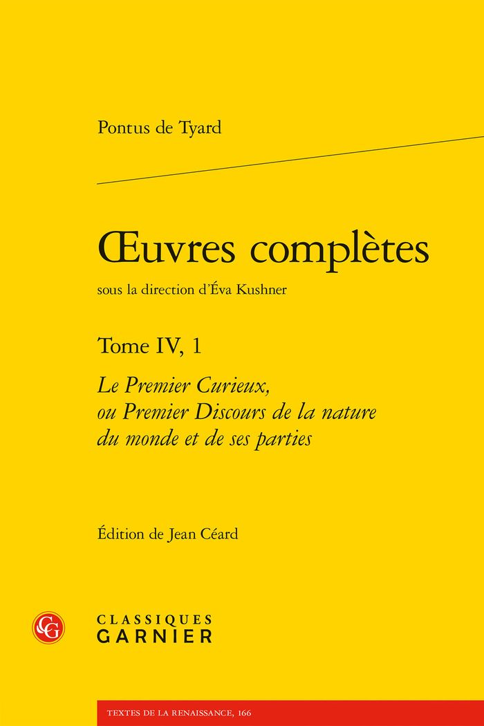Couverture du livre « OEUVRES COMPLETES - TOME IV, 1 - LE PREMIER CURIEUX, OU PREMIER DISCOURS DE LA NATURE DU MONDE ET DE » de Tyard Pontus De, librairie Les Contes Infusés à Corte