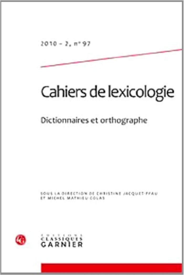 Couverture du livre « CAHIERS DE LEXICOLOGIE - 2010 - 2, N 97 - DICTIONNAIRES ET ORTHOGRAPHE » de C. Jacquet-Pfau, librairie Les Contes Infusés à Corte