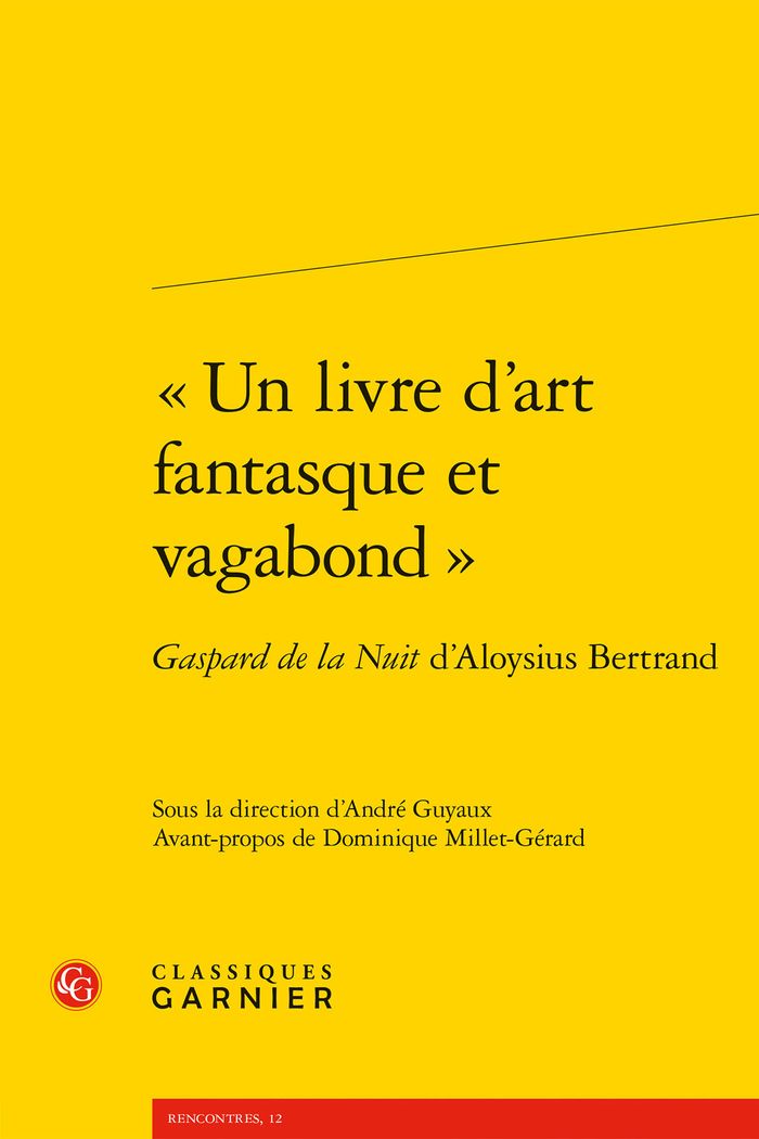 Couverture du livre « UN LIVRE D'ART FANTASQUE ET VAGABOND  - GASPARD DE LA NUIT D'ALOYSIUS BERTRAND » de D. Millet-Gerard, librairie Les Contes Infusés à Corte