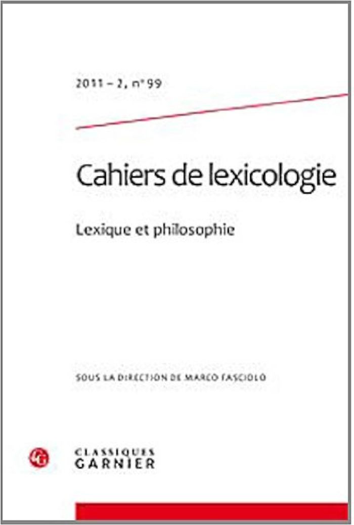 Couverture du livre « CAHIERS DE LEXICOLOGIE - 2011 - 2, N  99 - LEXIQUE ET PHILOSOPHIE » de Marco Fasciolo, librairie Les Contes Infusés à Corte