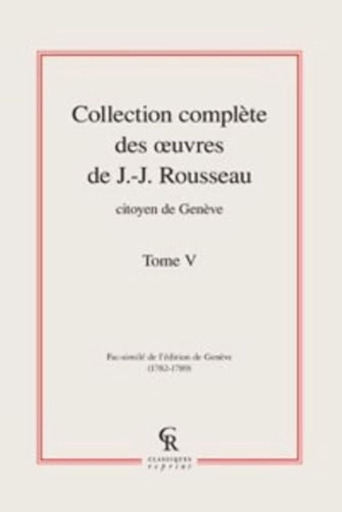 Couverture du livre « COLLECTION COMPLETE DES OEUVRES DE J.-J. ROUSSEAU, CITOYEN DE GENEVE - TOME V » de J-J. Rousseau, librairie Les Contes Infusés à Corte