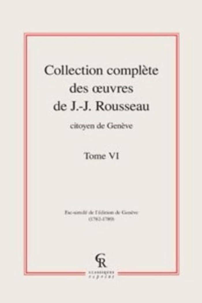 Couverture du livre « COLLECTION COMPLETE DES OEUVRES DE J.-J. ROUSSEAU, CITOYEN DE GENEVE - TOME VI » de J-J. Rousseau, librairie Les Contes Infusés à Corte