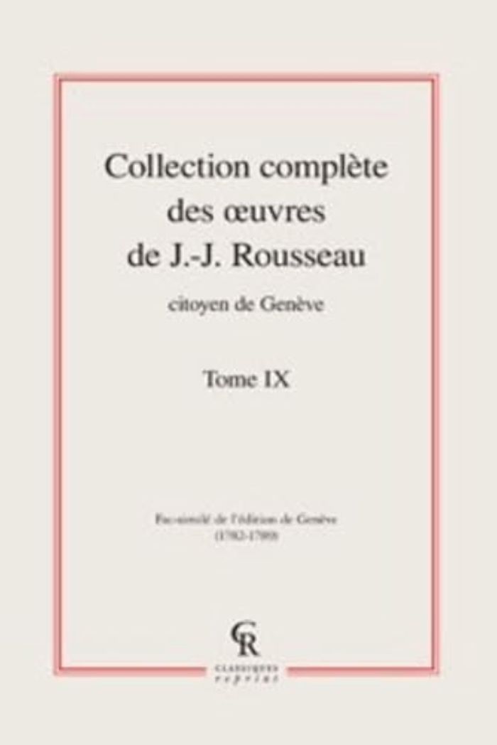 Couverture du livre « COLLECTION COMPLETE DES OEUVRES DE J.-J. ROUSSEAU, CITOYEN DE GENEVE - TOME IX » de J-J. Rousseau, librairie Les Contes Infusés à Corte