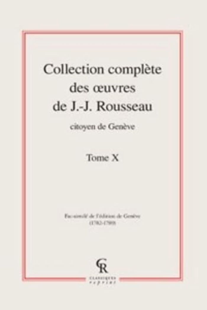 Couverture du livre « COLLECTION COMPLETE DES OEUVRES DE J.-J. ROUSSEAU, CITOYEN DE GENEVE - TOME X » de J-J. Rousseau, librairie Les Contes Infusés à Corte