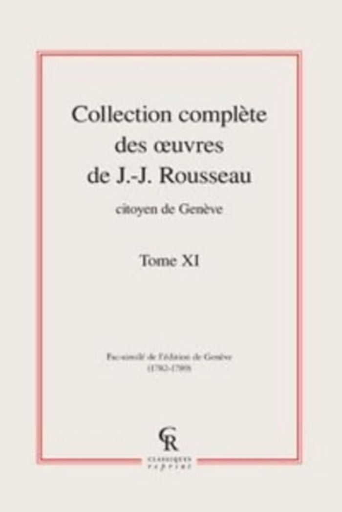 Couverture du livre « COLLECTION COMPLETE DES OEUVRES DE J.-J. ROUSSEAU, CITOYEN DE GENEVE - TOME XI » de J-J. Rousseau, librairie Les Contes Infusés à Corte