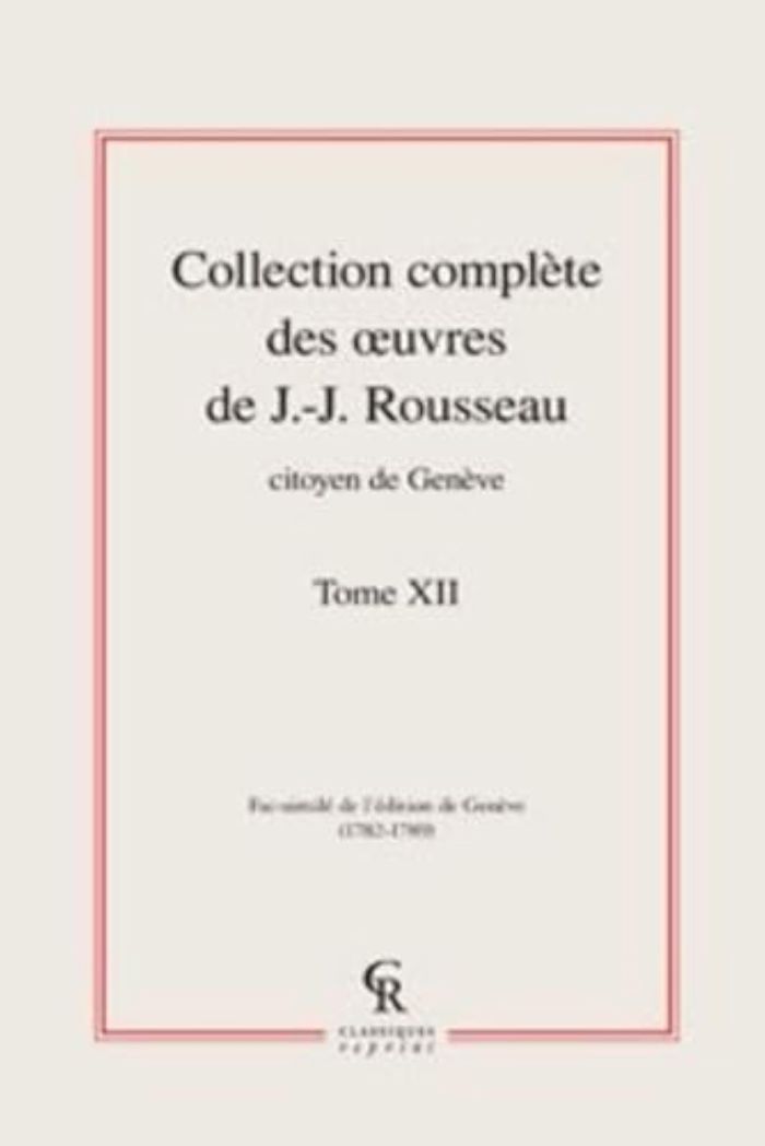 Couverture du livre « COLLECTION COMPLETE DES OEUVRES DE J.-J. ROUSSEAU, CITOYEN DE GENEVE - TOME XII » de J-J. Rousseau, librairie Les Contes Infusés à Corte