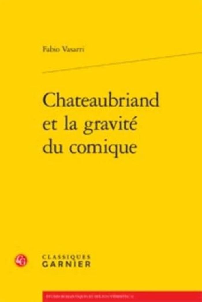 Couverture du livre « CHATEAUBRIAND ET LA GRAVITE DU COMIQUE » de Fabio Vasarri, librairie Les Contes Infusés à Corte