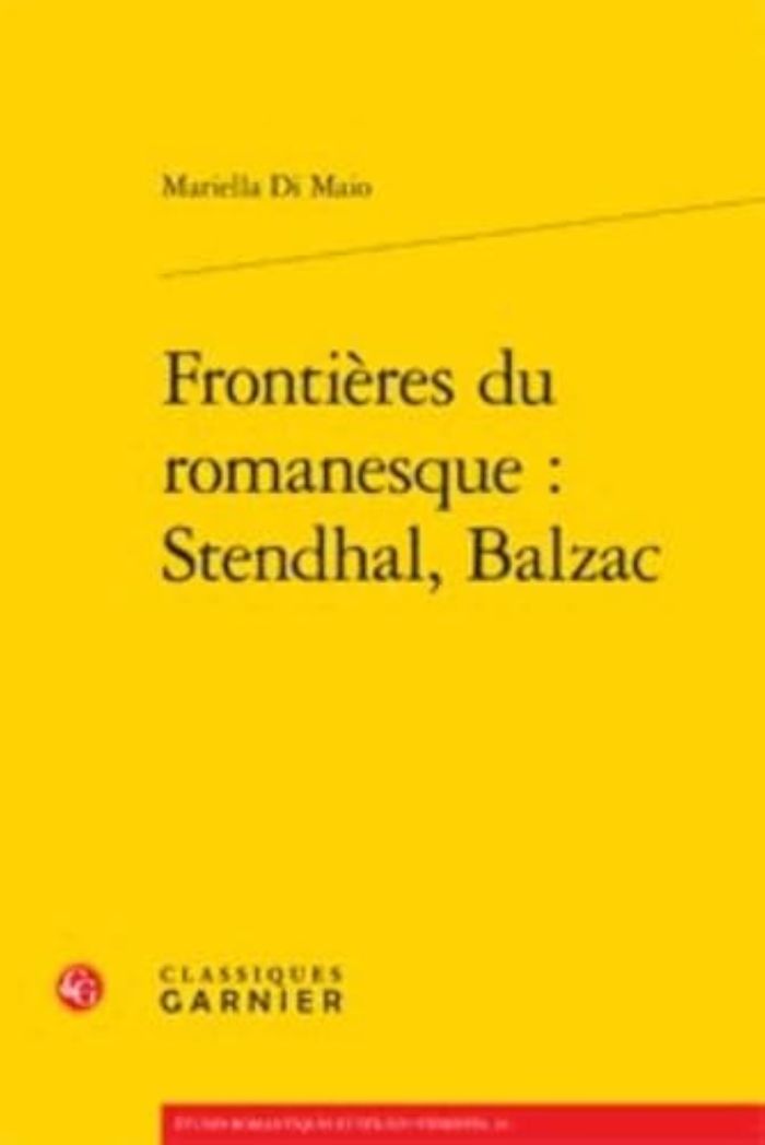 Couverture du livre « FRONTIERES DU ROMANESQUE : STENDHAL, BALZAC » de Di Maio Mariella, librairie Les Contes Infusés à Corte