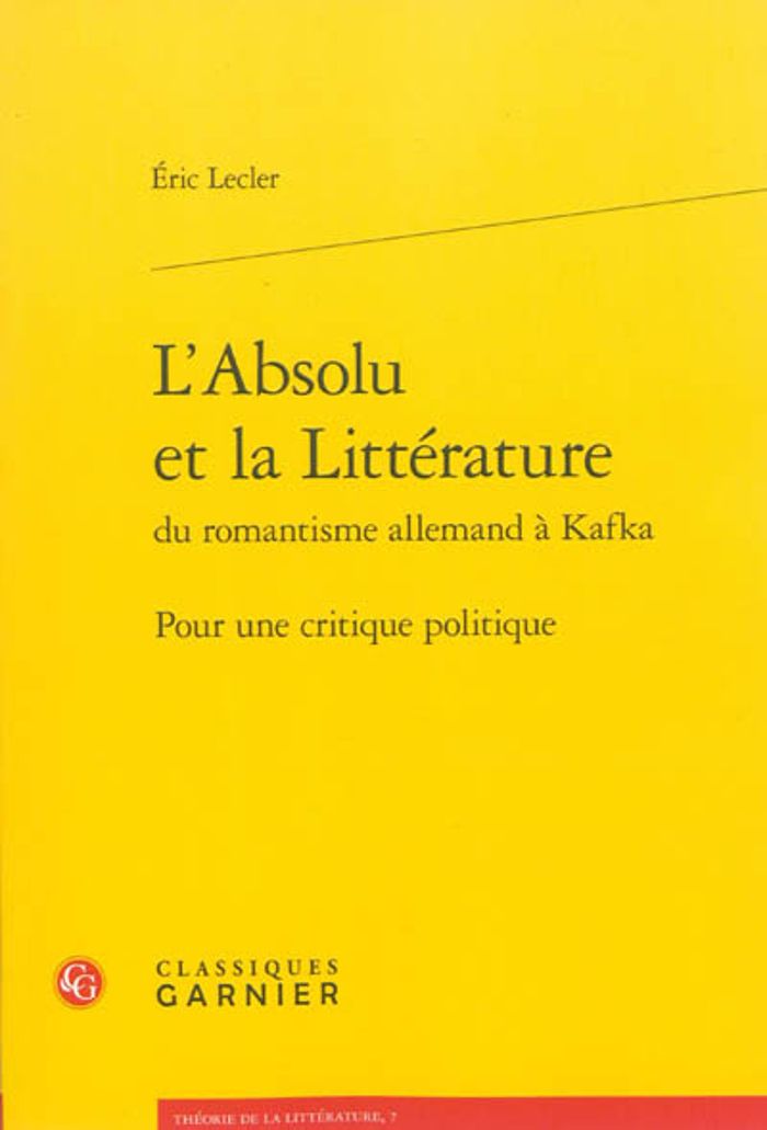 Couverture du livre « L'ABSOLU ET LA LITTERATURE - POUR UNE CRITIQUE POLITIQUE » de Eric Lecler, librairie Les Contes Infusés à Corte