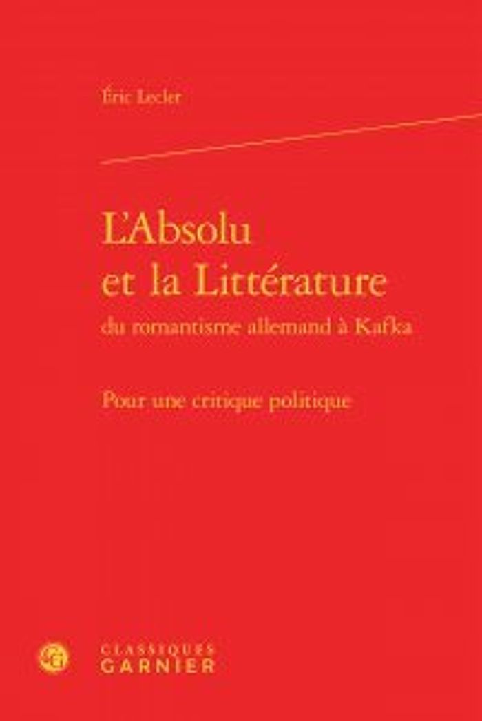 Couverture du livre « L'ABSOLU ET LA LITTERATURE - POUR UNE CRITIQUE POLITIQUE » de Eric Lecler, librairie Les Contes Infusés à Corte