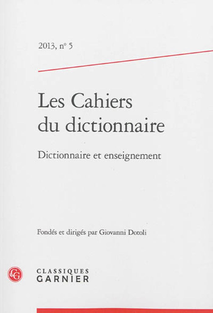 Couverture du livre « LES CAHIERS DU DICTIONNAIRE - 2013, N 5 - DICTIONNAIRE ET ENSEIGNEMENT » de Giovanni Dotoli, librairie Les Contes Infusés à Corte