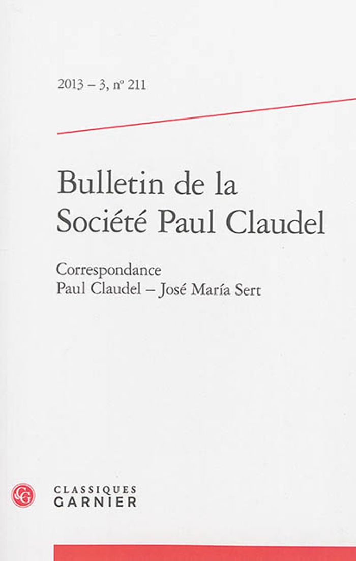Couverture du livre « BULLETIN DE LA SOCIETE PAUL CLAUDEL - 2013 - 3, N 211 - CORRESPONDANCE PAUL CLAUDEL - JOSE MARIA SE », librairie Les Contes Infusés à Corte