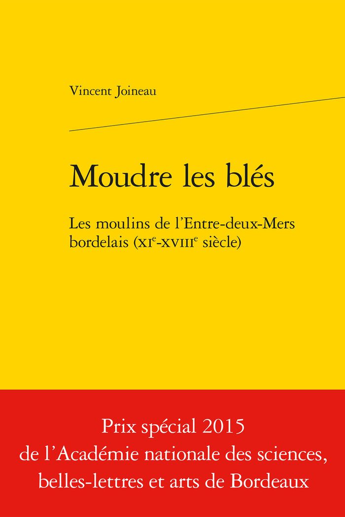 Couverture du livre « MOUDRE LES BLES - LES MOULINS DE L'ENTRE-DEUX-MERS BORDELAIS (XIE-XVIIIE SIECLE) » de Joineau/garcon, librairie Les Contes Infusés à Corte