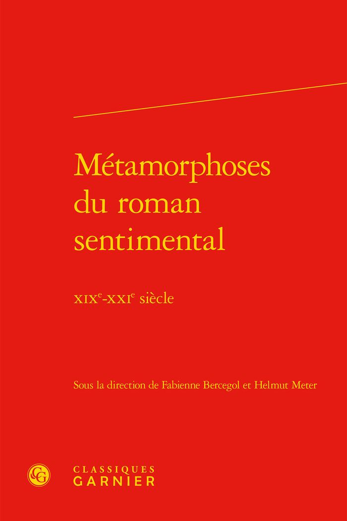 Couverture du livre « METAMORPHOSES DU ROMAN SENTIMENTAL - XIXE-XXIE SIECLE » de Fabienne Bercegol, librairie Les Contes Infusés à Corte
