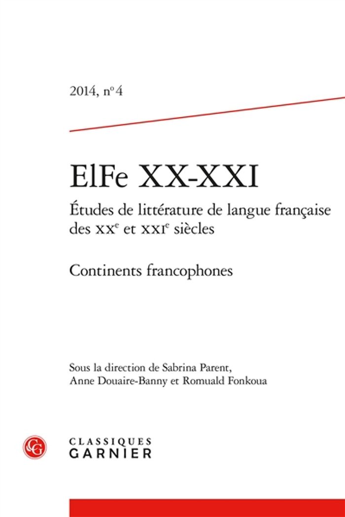 Couverture du livre « ELFE XX-XXI - 2014, N 4 - ETUDES DE LITTERATURE DE LANGUE FRANCAISE DES XXE ET XXIE SIECLES. CONTIN » de Sabrina Parent, librairie Les Contes Infusés à Corte