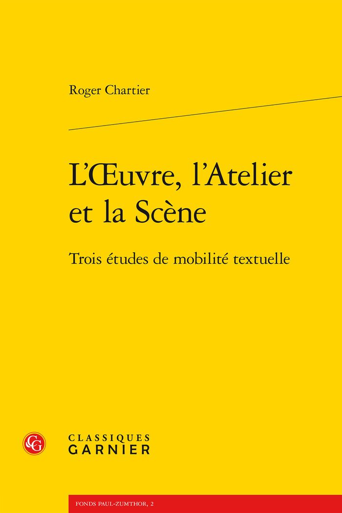 Couverture du livre « L'OEUVRE, L'ATELIER ET LA SCENE - TROIS ETUDES DE MOBILITE TEXTUELLE » de Roger Chartier, librairie Les Contes Infusés à Corte