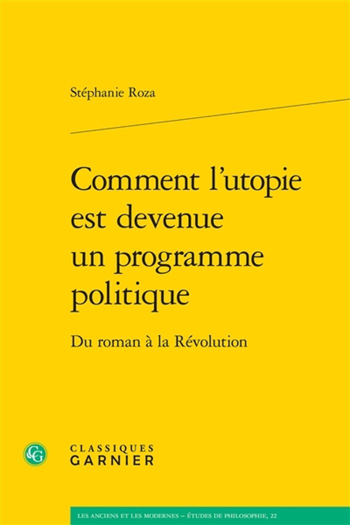 Couverture du livre « COMMENT L'UTOPIE EST DEVENUE UN PROGRAMME POLITIQUE - DU ROMAN A LA REVOLUTION » de Stephanie Roza, librairie Les Contes Infusés à Corte