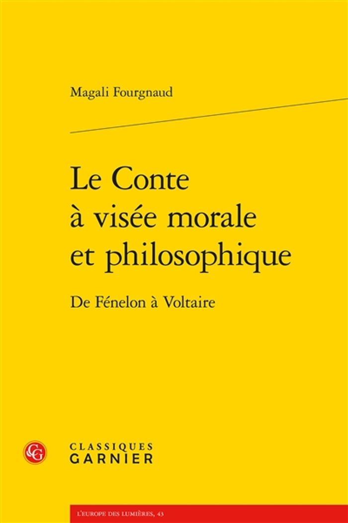 Couverture du livre « LE CONTE A VISEE MORALE ET PHILOSOPHIQUE - DE FENELON A VOLTAIRE » de Magali Fourgnaud, librairie Les Contes Infusés à Corte