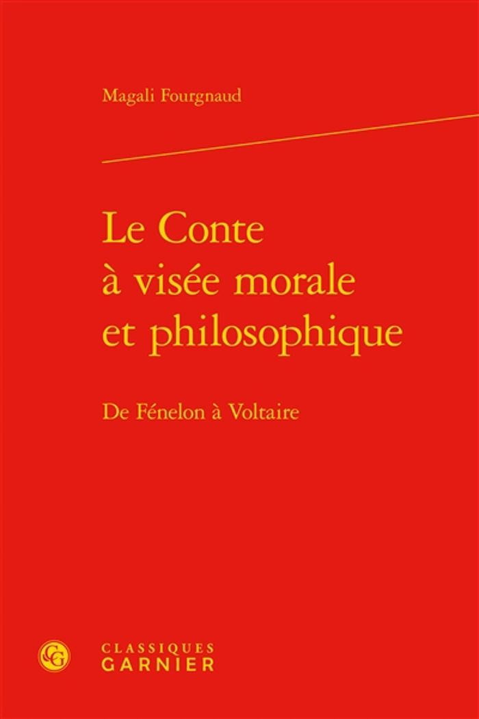 Couverture du livre « LE CONTE A VISEE MORALE ET PHILOSOPHIQUE - DE FENELON A VOLTAIRE » de Magali Fourgnaud, librairie Les Contes Infusés à Corte
